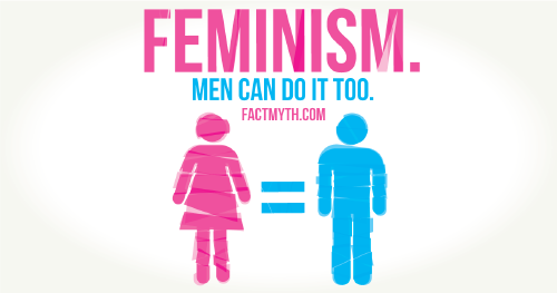 A man and a woman on either side of an equals sign, with the text above reading 'Feminism. Men can do it too. factmyth.com'