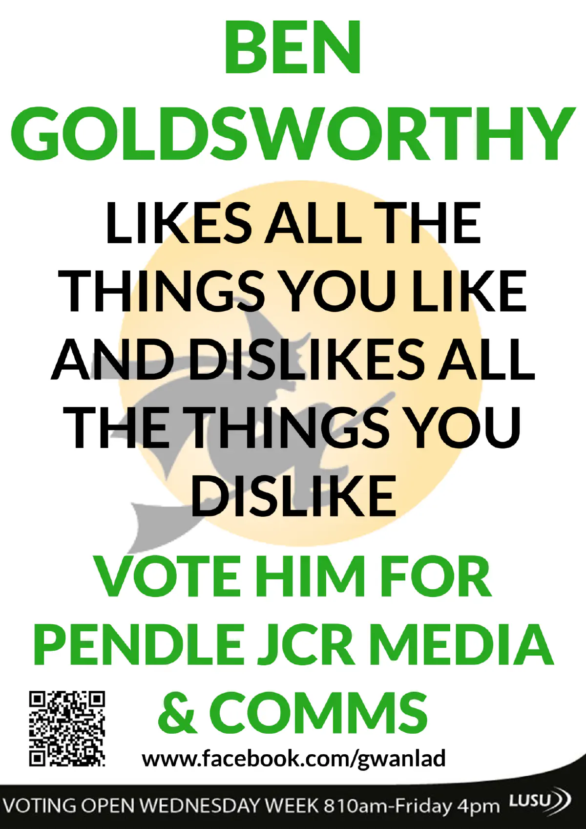 A poster of text over the Pendle College logo that reads 'Ben Goldsworthy likes all the things you like and dislikes all the things you dislike. Vote him for Pendle JCR Media & Comms'